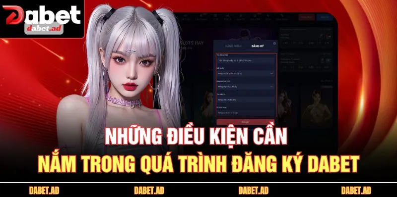 Những điều kiện cần nắm trong quá trình đăng ký DABET